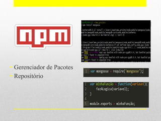 • Gerenciador de Pacotes
• Repositório
 