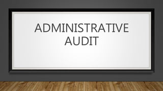 ADMINISTRATIVE
AUDIT
 