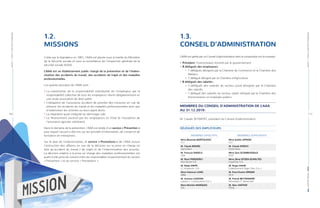 PARTIE1-L’AAAETSONFONCTIONNEMENT
10 |
RAPPORTANNUEL|2019PARTIE1-L’AAAETSONFONCTIONNEMENT
| 11
1.2.
MISSIONS
Créée par le législateur en 1901, l’AAA est placée sous la tutelle du Ministère
de la Sécurité sociale et sous la surveillance de l’Inspection générale de la
sécurité sociale (IGSS).
L’AAA est un établissement public chargé de la prévention et de l’indem-
nisation des accidents du travail, des accidents de trajet et des maladies
professionnelles.
Les grands principes de l’AAA sont :
	f	 La substitution de la responsabilité individuelle de l’employeur par la
responsabilité collective de tous les employeurs réunis obligatoirement en
une seule association de droit public
	f	 L’obligation de l’assurance accident de prendre des mesures en vue de
prévenir les accidents du travail et les maladies professionnelles ainsi que
d’indemniser les victimes ou leurs ayant droits
	f	 La réparation quasi intégrale du dommage subi
	f	 Le financement exclusif par les employeurs et l’Etat (à l’exception de
l’assurance agricole volontaire)
Dans le domaine de la prévention, l’AAA est dotée d’un service «  Prévention  »
pour lequel l’accent a été mis sur les activités d’information, de conseil et de
formation en entreprises.
Sur le plan de l’indemnisation, le service «  Prestations  » de l’AAA assure
l’instruction des aﬀaires en vue de la décision sur la prise en charge en
tant qu’accident du travail / de trajet et de l’indemnisation des assurés.
La décision relative à la prise en charge des maladies professionnelles est
quant à elle prise de concert entre les responsables respectivement du service
«  Prévention  » et du service «  Prestations  ».
1.3.
CONSEIL D’ADMINISTRATION
L’AAA est gérée par un Conseil d’administration dont la composition est la suivante :
	f	 Président : Fonctionnaire nommé par le gouvernement
	f	 8 délégués des employeurs :
	»»	 7 délégués désignés par la Chambre de Commerce et la Chambre des
Métiers
	»»	 1 délégué désigné par la Chambre d’Agriculture
	f	 8 délégués des salariés :
	»»	 7 délégués des salariés du secteur privé désignés par la Chambre
des salariés
	»»	 1 délégué des salariés du secteur public désigné par la Chambre des
fonctionnaires et employés publics
MEMBRES DU CONSEIL D’ADMINISTRATION DE L’AAA
AU 31.12.2019 :
M. Claude SEYWERT, président du Conseil d’administration.
DÉLÉGUÉS DES EMPLOYEURS
MEMBRES EFFECTIFS MEMBRES SUPPLÉANTS
Mme Blazenka BARTOLOVIC
CLC
Mme Gaëlle LIPINSKI
CLC
M. Claude BOURG
Agriculteur
M. Claude KIRSCH
Horticulteur
M. François ENGELS
FDA
Mme Sara SCOMBUSSOLO
FDA
M. René FRIEDERICI
Paul Wurth S.A.
Mme Silvia SITZEN-SCHOLTES
GoodYear S.A.
M. Ralph KRIPS
LC Academie S.A.
M. Roger DUHR
Etablissement Roger Dhur S.à r.l.
Mme Fabienne LANG
ABBL
M. Paul-Charles ORIGER
ACA
M. Antoine LAZZARA
Lazzara T. Constructions S.à r.l.
M. Patrick BETTENDORF
Rénovation P. Bettendorf
Mme Michèle MARQUES
UEL
M. Marc KIEFFER
FEDIL
 