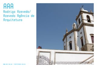 Projeto de restauração Igreja Nossa Senhora do Outeiro da Glória, Rio de Janeiro
AAA
Rodrigo Azevedo/
Azevedo Agência de
Arquitetura
WWW.AAA.COM.BR / CONTACT@AAA.COM.BR
 