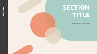 SECTION
TITLE
SECTION
01
You can write a subtitle here
 