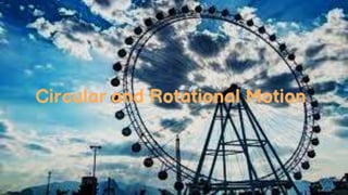 Circular and Rotational Motion
 