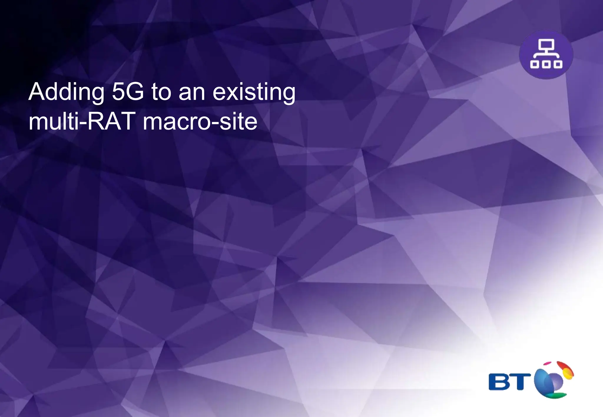 Adding 5G to an existing
multi-RAT macro-site
 