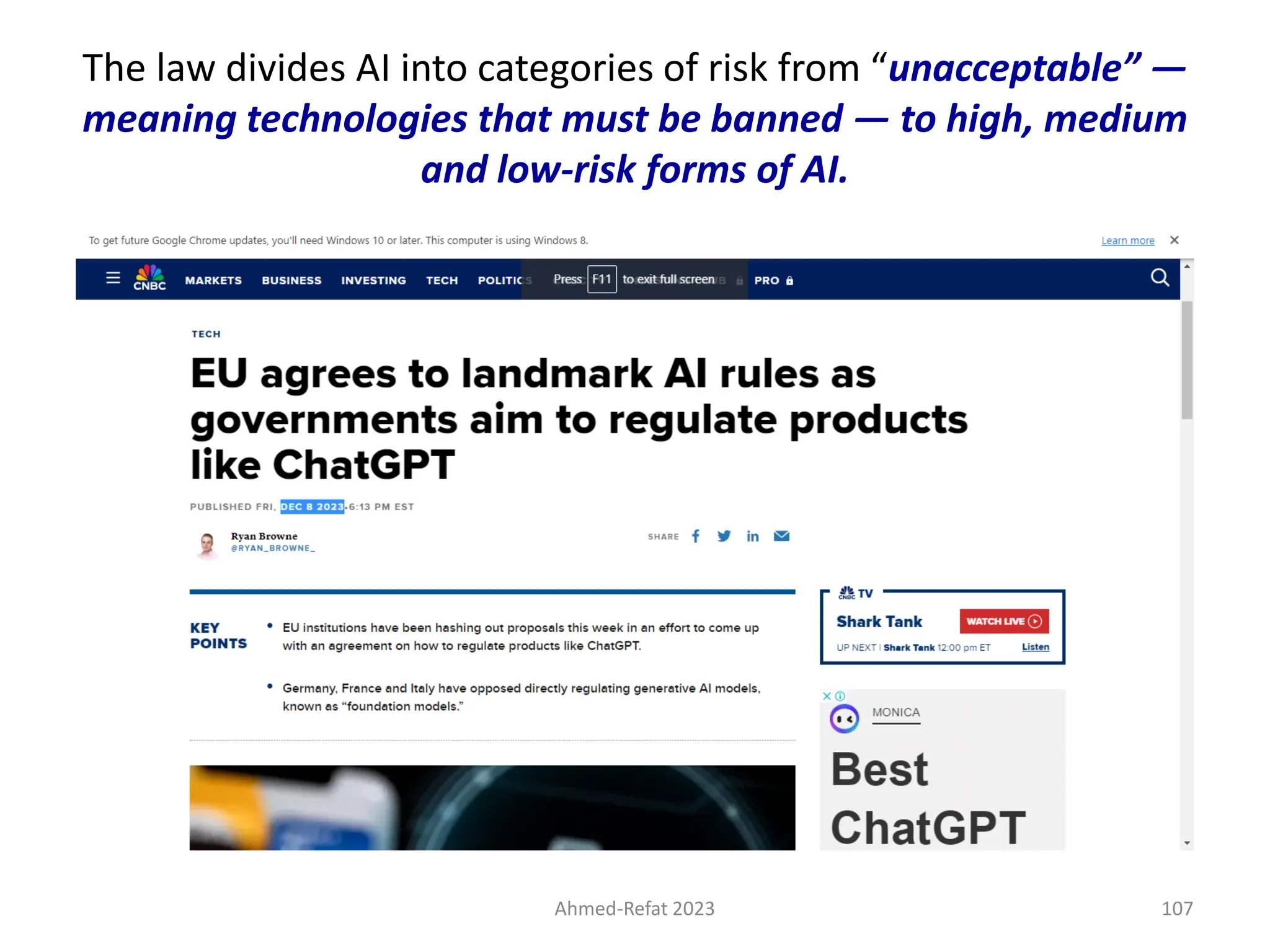 The law divides AI into categories of risk from “unacceptable” —
meaning technologies that must be banned — to high, medium
and low-risk forms of AI.
Ahmed-Refat 2023 107
 