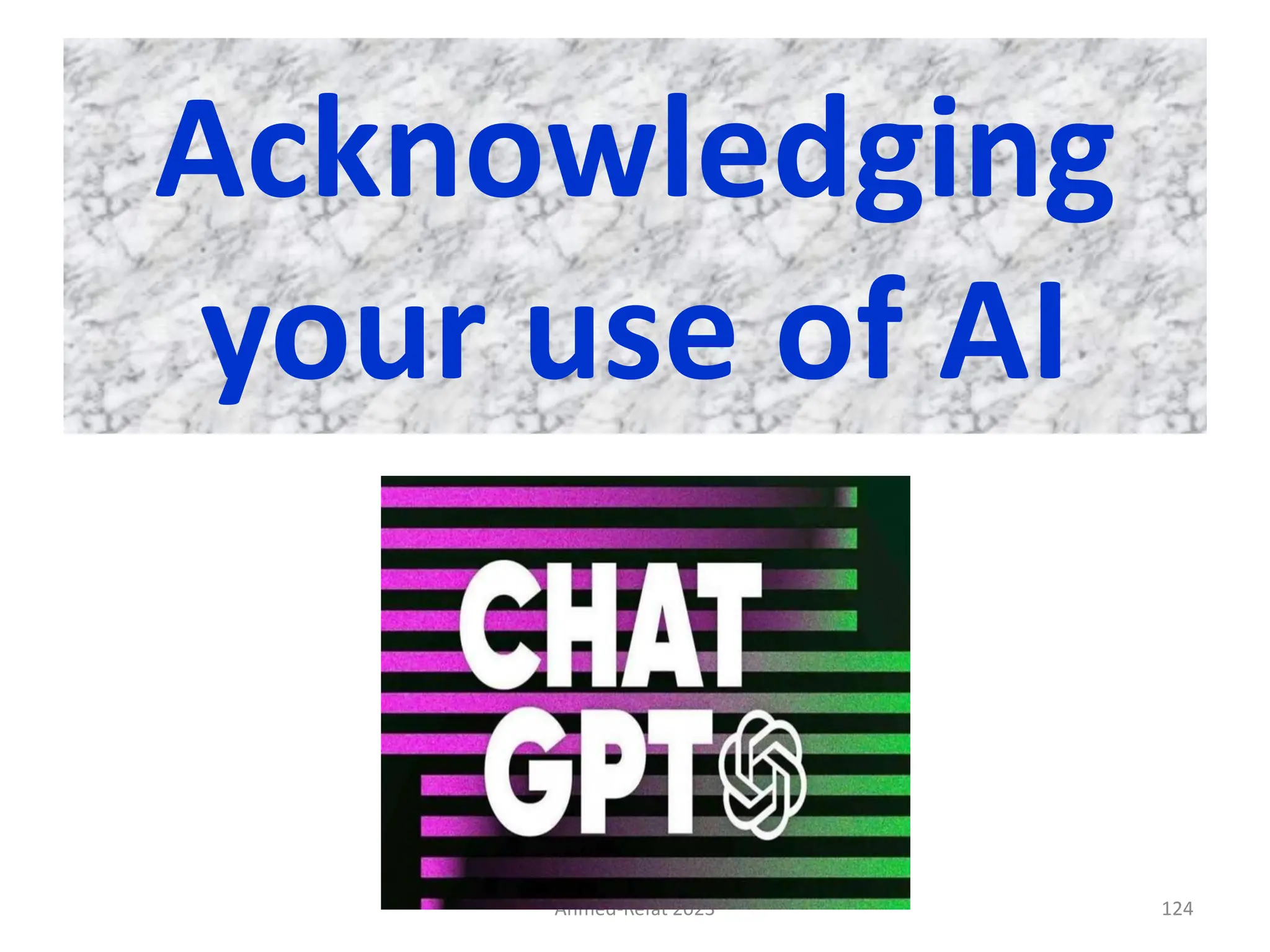 Acknowledging
your use of AI
Ahmed-Refat 2023 124
 