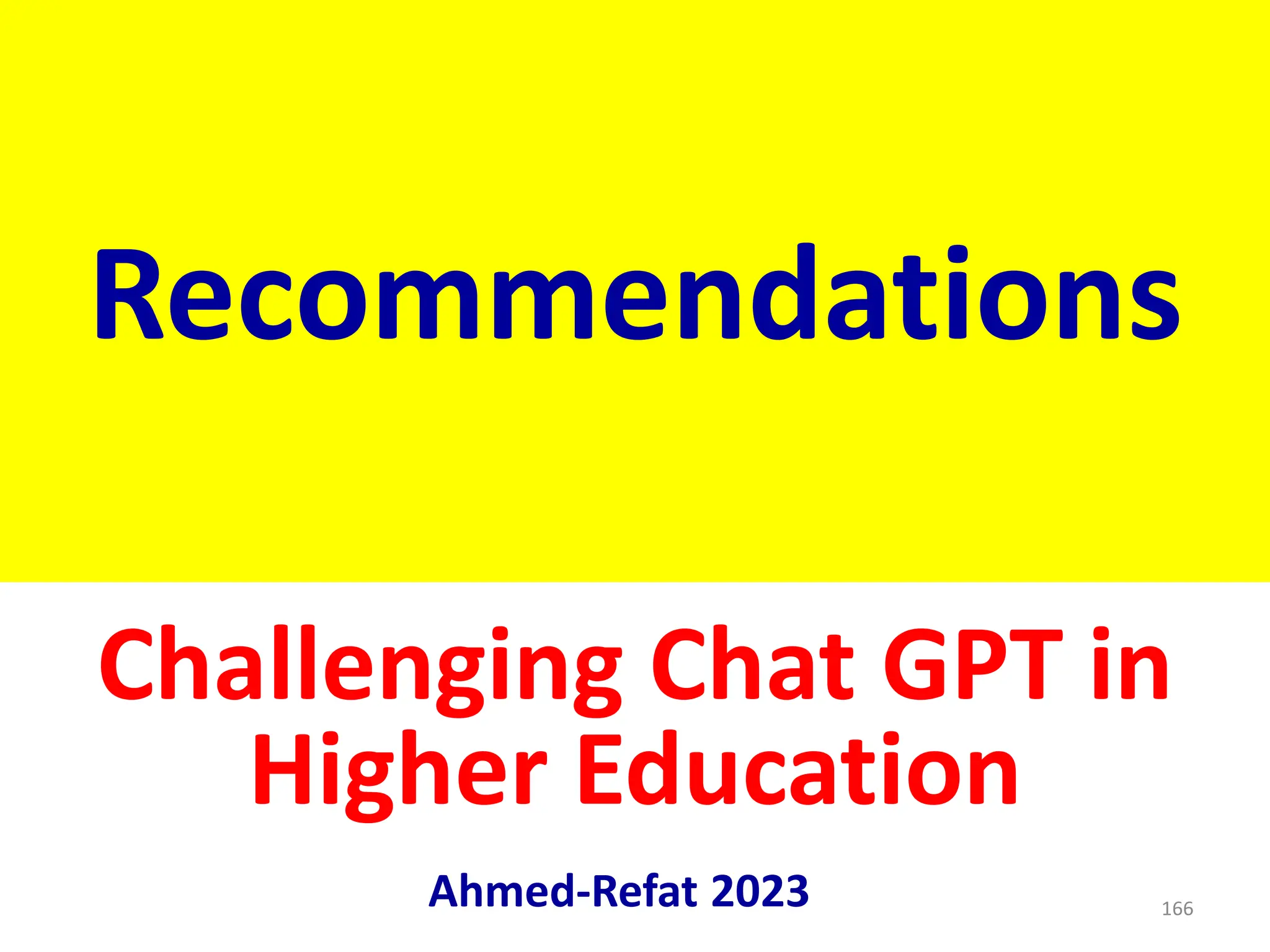Recommendations
Challenging Chat GPT in
Higher Education
Ahmed-Refat 2023 166
 