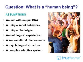 Question: What is a “human being”? ,[object Object],[object Object],[object Object],[object Object],[object Object],[object Object],[object Object],ASSUMPTIONS 