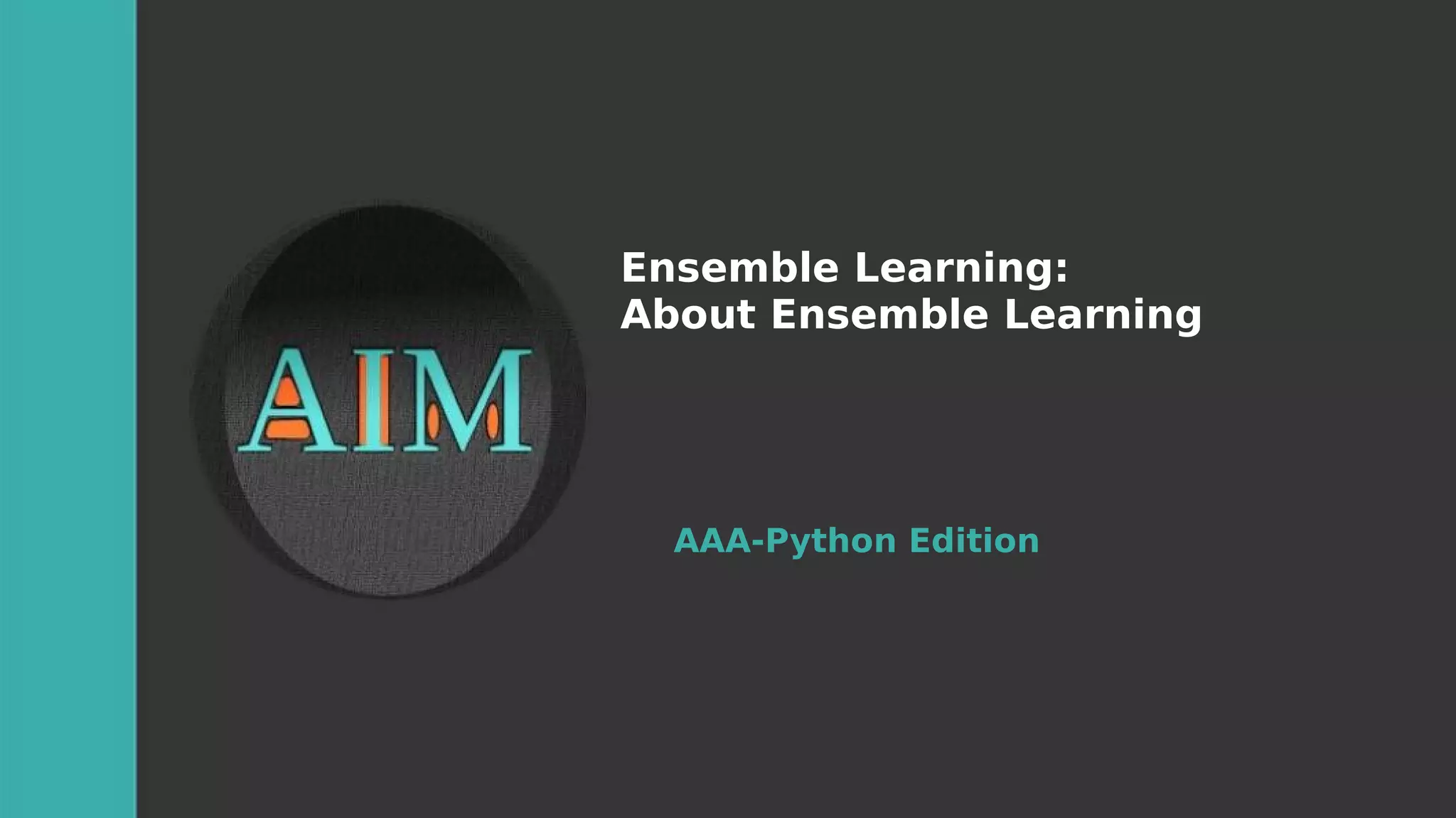 Aaa ped-14-Ensemble Learning: About Ensemble Learning | PPT