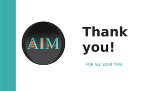 Thank:
you!
FOR ALL YOUR TIME
 