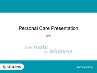 Personal Care Presentation
2013
 