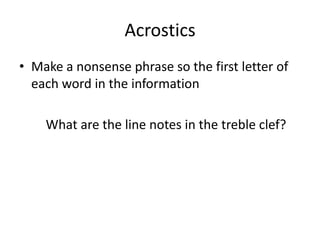 AcrosticsMake a nonsense phrase so the first letter of each word in the information	What are the line notes in the treble clef?