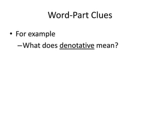 Word-Part CluesFor exampleWhat does denotative mean?