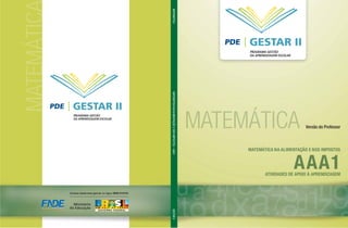 MATEMÁTICA
Versão do Professor
GESTAR II
PROGRAMA GESTÃO
DA APRENDIZAGEM ESCOLAR
MATEMÁTICAMATEMÁTICANAALIMENTAÇÃOENOSIMPOSTOS–AAA1GESTARII
Ministério
da Educação
Acesse www.mec.gov.br ou ligue 0800 616161
GESTAR II
PROGRAMA GESTÃO
DA APRENDIZAGEM ESCOLAR
 