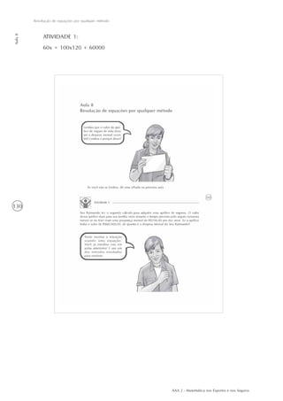 AAA 2 - Matemática nos Esportes e nos Seguros
130
Resolução de equações por qualquer método
Aula8
ATIVIDADE 1:
60x = 100x120 + 60000
 