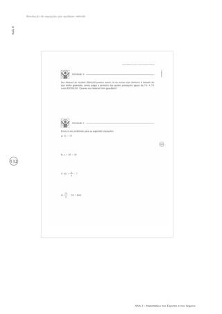 AAA 2 - Matemática nos Esportes e nos Seguros
132
Resolução de equações por qualquer método
Aula8
 
