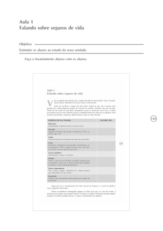 145
Aula 1
Falando sobre seguros de vida
Estimular os alunos ao estudo da nova unidade.
Faça o levantamento abaixo com os alunos.
Objetivo
 