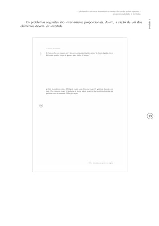39
Unidade5
Explorando conceitos matemáticos numa discussão sobre esportes -
proporcionalidade e medidas
Os problemas seguintes são inversamente proporcionais. Assim, a razão de um dos
elementos deverá ser invertida.
 
