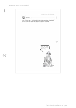 AAA 2 - Matemática nos Esportes e nos Seguros
62
Tratamento de informação: gráficos e média
Aula2
 