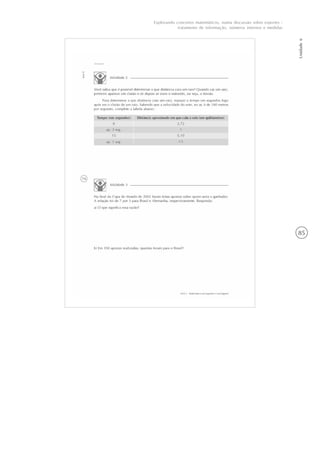 85
Unidade6
Explorando conceitos matemáticos, numa discussão sobre esportes -
tratamento de informação, números internos e medidas
 