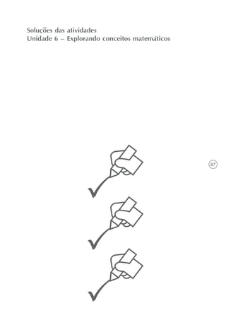 87
Soluções das atividades
Unidade 6 – Explorando conceitos matemáticos
 
