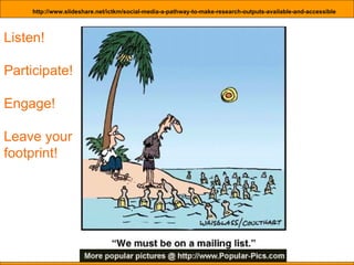 Social Media: A Pathway to Make Research Outputs Available and Accessible