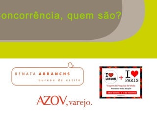 Concorrência, quem são?
 