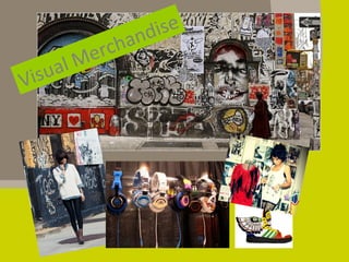 Visual Merchandise
 