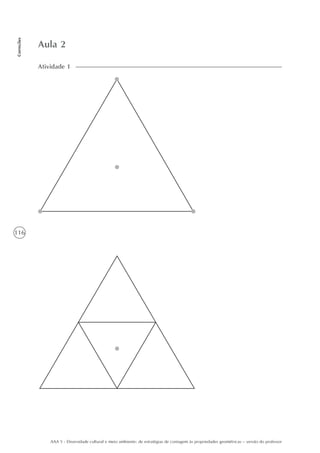 116
Correções
AAA 5 - Diversidade cultural e meio ambiente: de estratégias de contagem às propriedades geométricas – versão do professor
Aula 2
Atividade 1
 