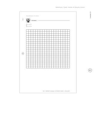 81
Alimentação e Saúde: Sistemas de Equações Lineares
Unidade23
62
AAA 6 - Matemática nas migrações e em fenômenos cotidianos – versão do aluno
Aula6
Representação gráfica e par ordenado
Atividade 2
x - y = 2
x - y = 4
 