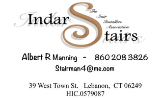  
	 	
39 West Town St. Lebanon, CT 06249
HIC.0579087
Albert R Manning ~ 860 208 3826
Stairman4@me.com
 