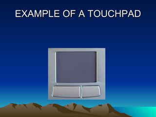 EXAMPLE OF A TOUCHPAD 
