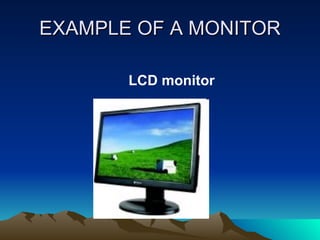 EXAMPLE OF A MONITOR LCD monitor 