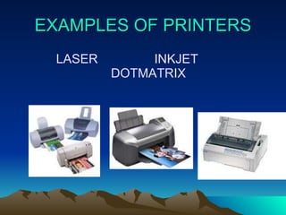 EXAMPLES OF PRINTERS LASER  INKJET  DOTMATRIX 
