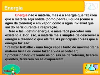 Propriedades Gerais da  Matéria* São as propriedades da matéria observadas em qualquer corpo, independente da substância de que ele é feito.Extensão
