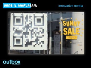 unde il amplasam   Innovative media
 