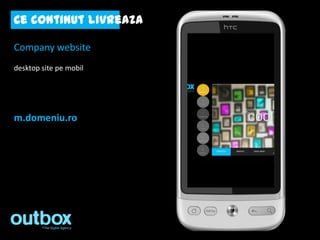 Ce continut livreaza

Company website
desktop site pe mobil




m.domeniu.ro
 
