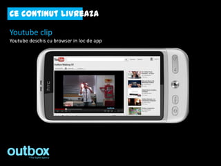 Ce continut livreaza

Youtube clip
Youtube deschis cu browser in loc de app
 