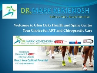Welcome to Glen Oaks Health and Spine Center
Your Choice for ART and Chiropractic Care
 