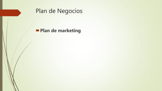 Plan de Negocios
Plan de marketing
 