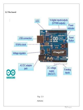 7 | P a g e
2.2 The board
Fig : 2.1
Adruino
 