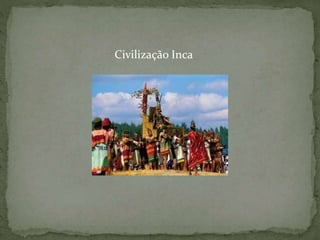 Civilização Inca
 