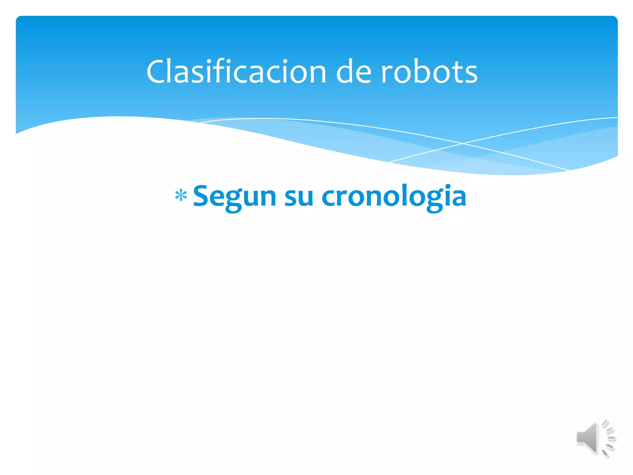 Clasificacion de robotsSegunsucronologia