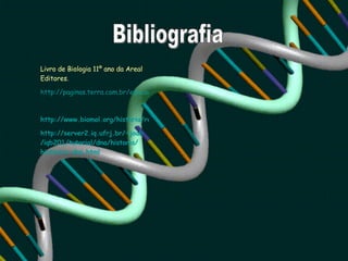 Bibliografia Livro de Biologia 11º ano da Areal Editores. http://paginas.terra.com.br/educacao/biolmol/Provas_comentadas.htm http://www.biomol.org/historia/replisemicon.shtml http://server2.iq.ufrj.br/ ~joab /iqb201/tutorial/ dna /historia/ historico-dna.html 