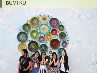 BUMI KU 
 
