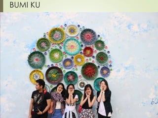 BUMI KU 
 