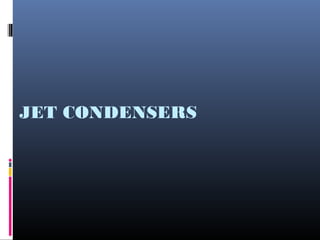 JET CONDENSERS
 