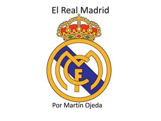 El Real Madrid
Por Martín Ojeda
 
