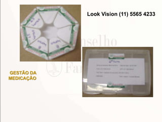 GESTÃO DA
MEDICAÇÃO
Look Vision (11) 5565 4233
 