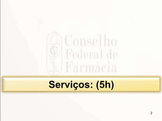 2
Serviços: (5h)
 