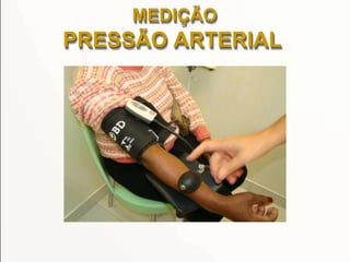 MEDIÇÃO
PRESSÃO ARTERIAL
 